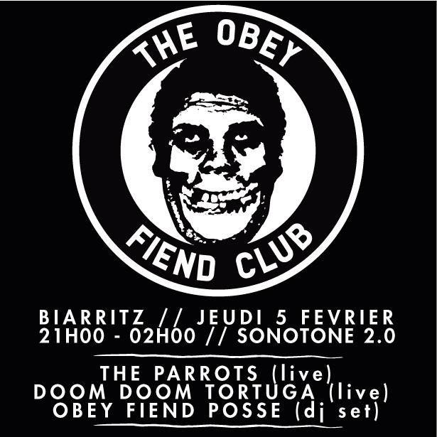 OBEY FIEND CLUB & BIARRITZ W/ THE PARROTS & DOOM DOOM TORUGA