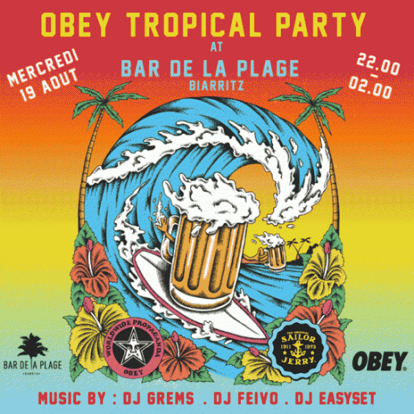 OBEY TROPICAL PARTY & BIARRITZ (France)